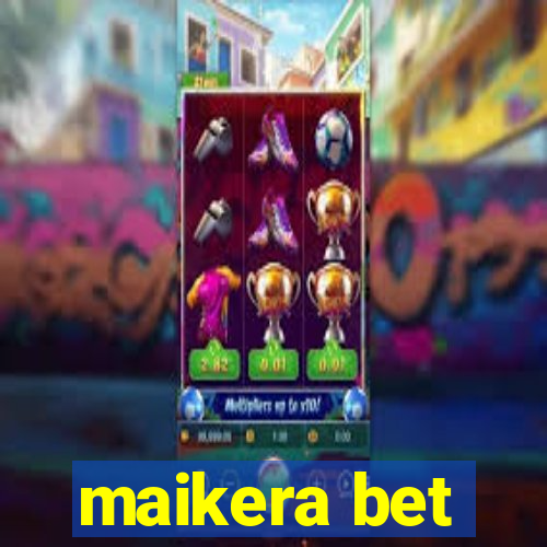 maikera bet